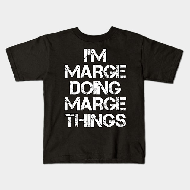 Marge Name T Shirt - Marge Doing Marge Things Kids T-Shirt by Skyrick1